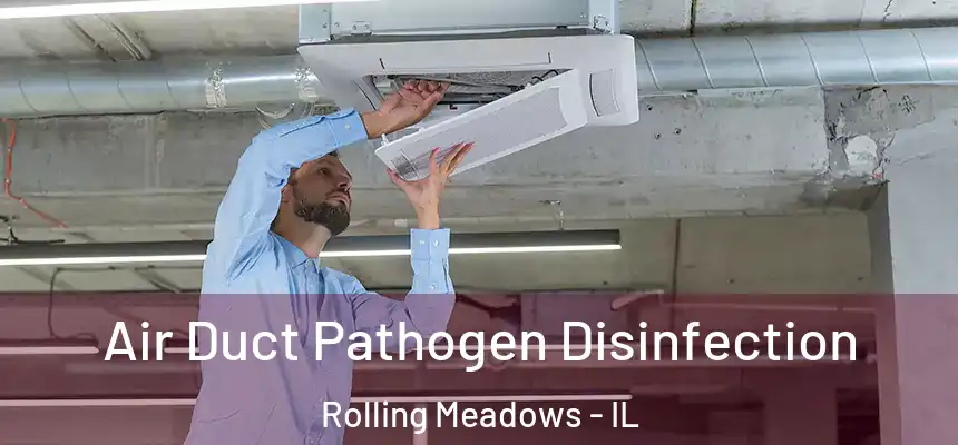  Air Duct Pathogen Disinfection Rolling Meadows - IL