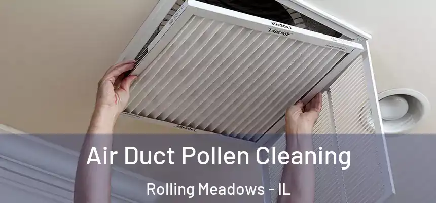  Air Duct Pollen Cleaning Rolling Meadows - IL