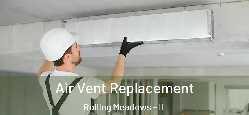 Air Vent Replacement Rolling Meadows - IL