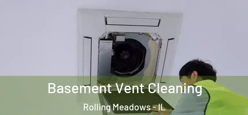 Basement Vent Cleaning Rolling Meadows - IL
