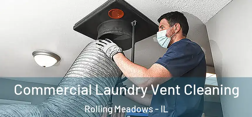  Commercial Laundry Vent Cleaning Rolling Meadows - IL