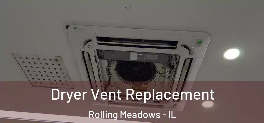 Dryer Vent Replacement Rolling Meadows - IL