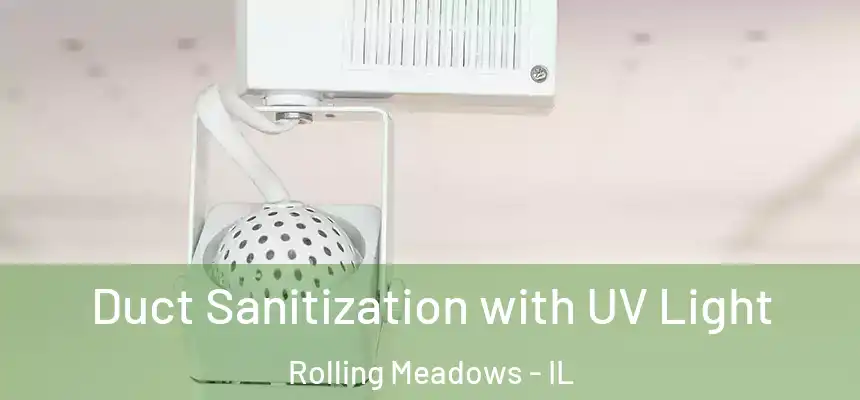 Duct Sanitization with UV Light Rolling Meadows - IL