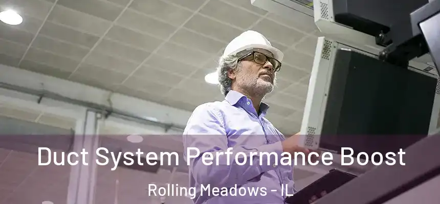  Duct System Performance Boost Rolling Meadows - IL