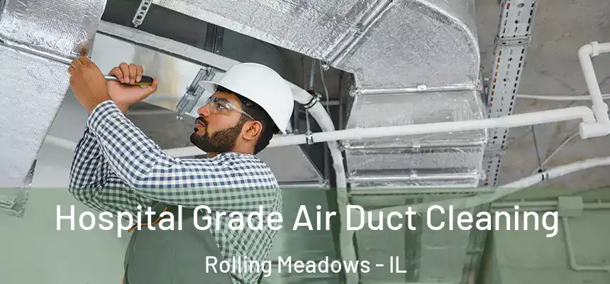  Hospital Grade Air Duct Cleaning Rolling Meadows - IL