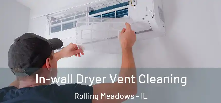 In-wall Dryer Vent Cleaning Rolling Meadows - IL