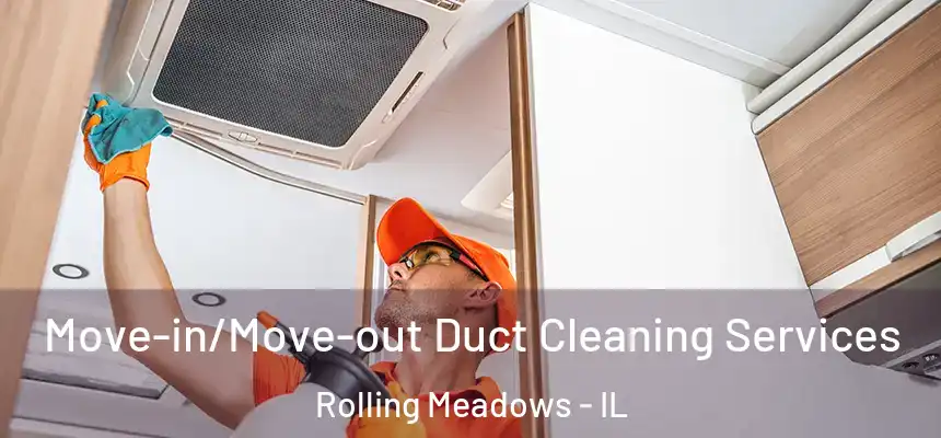  Move-in/Move-out Duct Cleaning Services Rolling Meadows - IL