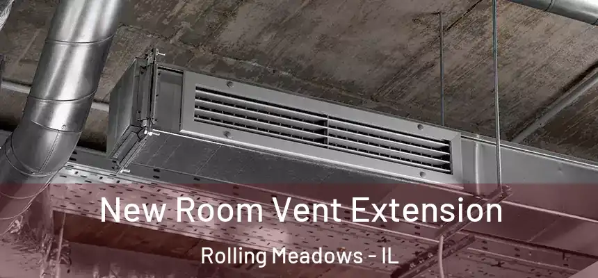 New Room Vent Extension Rolling Meadows - IL