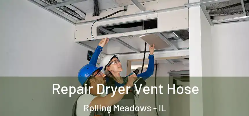 Repair Dryer Vent Hose Rolling Meadows - IL