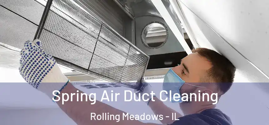 Spring Air Duct Cleaning Rolling Meadows - IL