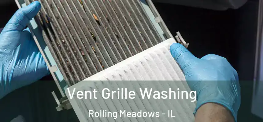 Vent Grille Washing Rolling Meadows - IL